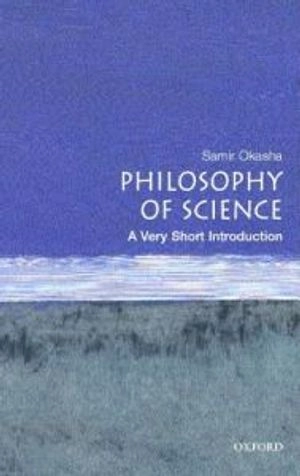 Philosophy of Science: A Very Short Introduction; Samir Okasha; 2002