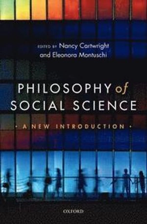 Philosophy of social science : a new introduction; Nancy Cartwright, Eleonora Montuschi; 2014