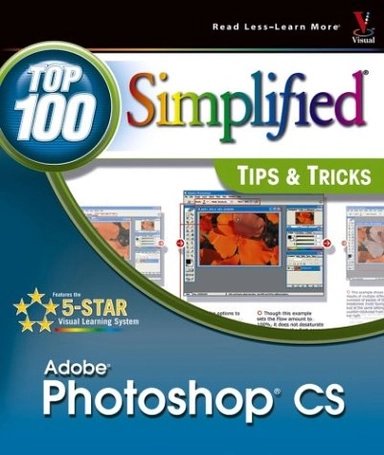 Photoshop CS: Top 100 Simplified Tips & Tricks; Denis Graham; 2004