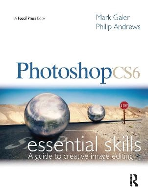 Photoshop CS6: Essential Skills; Mark Galer; 2012