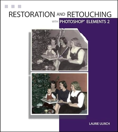 Photoshop Elements? 2 Restoration and Retouching; Laurie Ann Ulrich; 2003