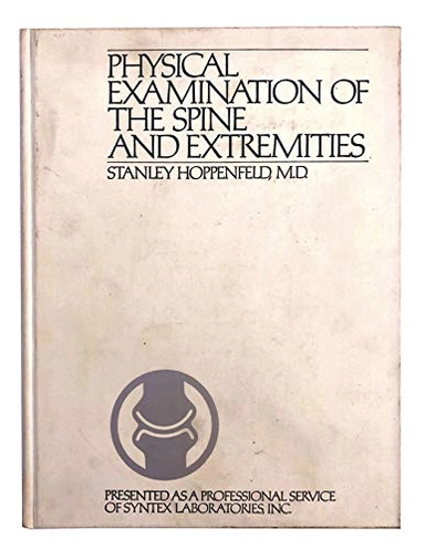 Physical Examination for the Spine And Extremities; Stanley Hoppenfeld, Richard Hutton; 1992