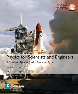 Physics for scientists and engineers : a strategic approach with modern physics; Randall D. Knight; 2017