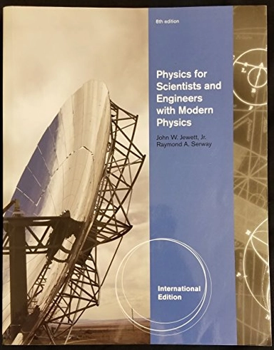 Physics for Scientists and Engineers with Modern Physics, Chapters 1-46; Raymond Serway; 2010