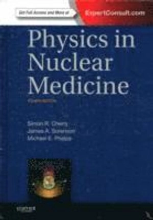 Physics in nuclear medicine; Simon R. Cherry; 2012