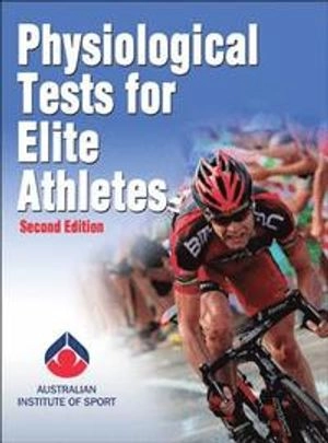 Physiological tests for elite athletes; Rebecca K. Tanner, Christopher John Gore, Australian Institute of Sport; 2013