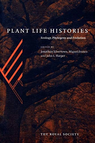 Plant life histories : ecology, phylogeny and evolution; Jonathan W. Silvertown, Miguel Franco, John L. Harper; 1997