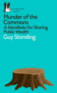 Plunder of the Commons; Guy Standing; 2019