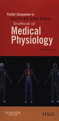 Pocket Companion to Guyton and Hall Textbook of Medical Physiology; John E. Hall; 2011