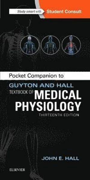 Pocket Companion to Guyton and Hall Textbook of Medical Physiology; John E. Hall; 2015