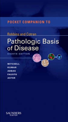 Pocket Companion to Robbins & Cotran Pathologic Basis of Disease; Mitchell Richard, Kumar Vinay, Fausto Nelson, Abbas Abul K., Aster Jon C.; 2011