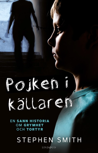 Pojken i källaren : en sann historia om grymhet och tortyr; Stephen Smith; 2021