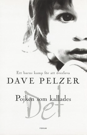 Pojken som kallades det : ett barns kamp för att överleva; Dave Pelzer; 2002