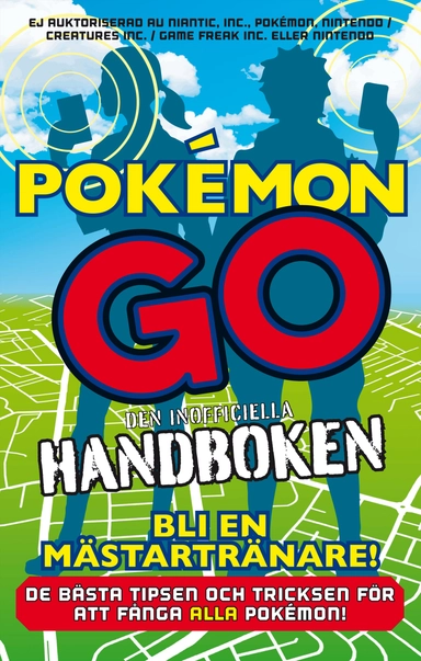 Pokémon Go : den inofficiella handboken; Ivy St Ive; 2016