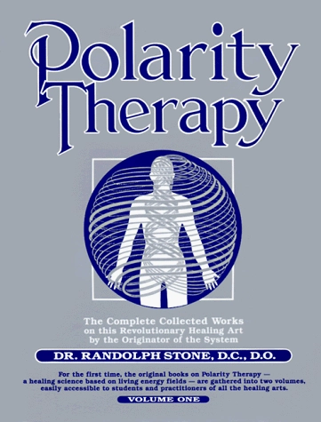 Polarity Therapy: v.1; Randolph Stone; 1986