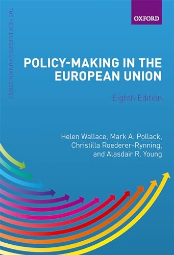 Policy-making in the European Union; Helen Wallace, Mark A. Pollack, Christilla Roederer-Rynning, Alasdair R. Young; 2020