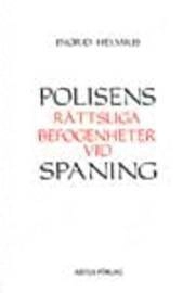 Polisens rättsliga befogenheter vid spaning; Ingrid Helmius; 2000