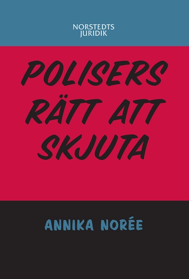 Polisers rätt att skjuta; Annika Norée; 2004