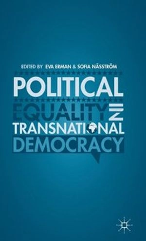 Political equality in transnational democracy; Eva Erman, Sofia Näsström; 2013