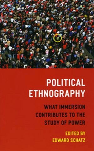 Political ethnography : what immersion contributes to the study of power; Edward Schatz; 2009