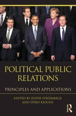 Political public relations : principles and applications; Jesper Strömbäck, Spiro Kiousis; 2011