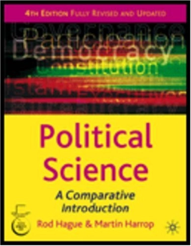 Political Science: A Comparative IntroductionComparative government and politics; Rod Hague, Martin Harrop