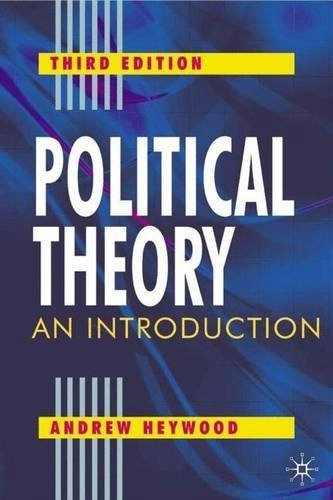 Political theory : an introduction; Andrew Heywood; 2004