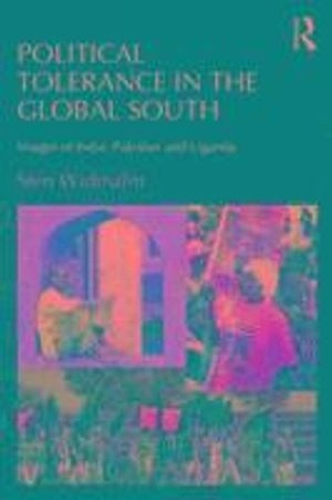 Political tolerance in the global south : images of India, Pakistan and Uganda; Sten Widmalm; 2016