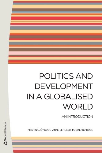 Politics and Development in a Globalised World - An introduction; Kristina Jönsson, Anne Jerneck, Malin Arvidson, Malin Arvidson; 2012