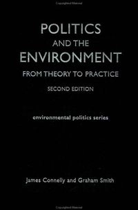 Politics and the environment : from theory to practice; James Connelly; 2003