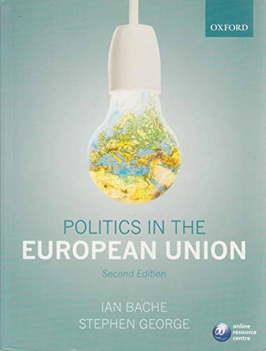 Politics in the European Union; Stephen George, Ian Bache; 2006