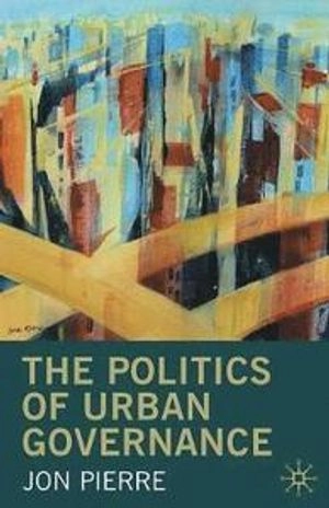 Politics of urban governance : rethinking the local state; Jon Pierre; 2011