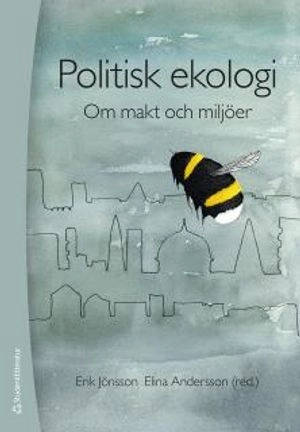 Politisk ekologi - Om  makt och miljöer; Erik Jönsson, Elina Andersson, Anders Burman, Wim Carton, Tomas Germundsson, Malin Henriksson, Kenneth Hermele, Anna Kaijser, Thomas Malm, Mattias Sandberg, Carola Wingren; 2017