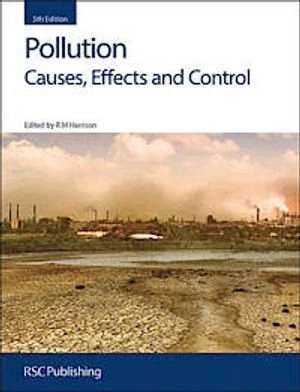 Pollution : causes, effects and control; Roy M. Harrison; 2014