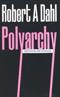 Polyarchy : participation and opposition; Robert A. Dahl; 1971