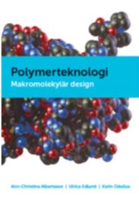 Polymerteknologi: makromolekylär design; Ann-Christine Albertsson, Ulrica Edlund, Karin Odelius; 2012