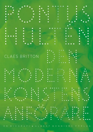 Pontus Hultén : den moderna konstens anförare - en biografi; Claes Britton; 2022