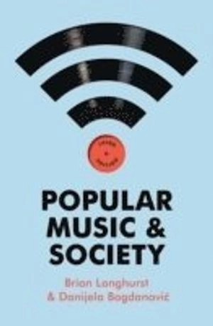 Popular Music and Society; Brian Longhurst; 2014