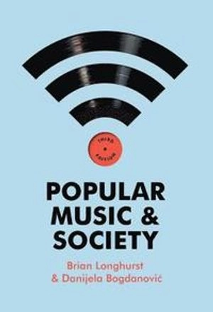 Popular Music and Society; Brian Longhurst; 2014