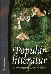 Populärlitteratur - De populära genrernas estetik och historia; Anders Öhman; 2004