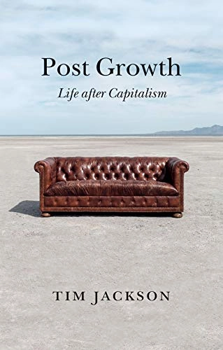 Post growth : life after capitalism; Tim Jackson; 2021