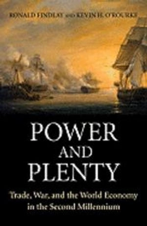 Power and plenty : trade, war, and the world economy in the second millennium; Ronald Findlay; 2007