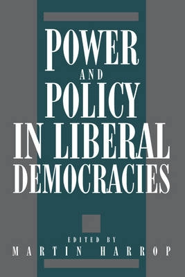 Power and policy in liberal democracies; Martin Harrop; 1992