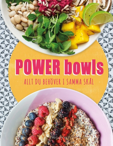 Power bowls : allt du behöver i samma skål; Kate Turner; 2017