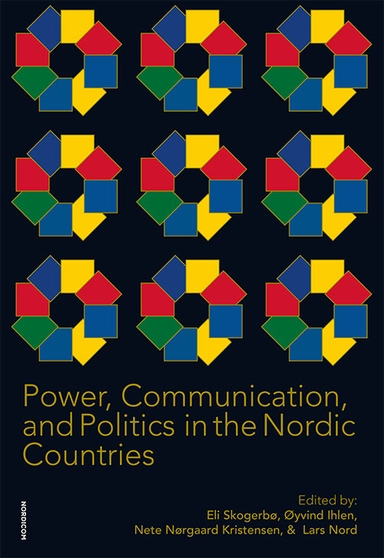 Power, communication, and politics in the nordic countries; Eli Skogerbø, Øyvind Ihlen, Nete Nørgaard Kristensen, Lars Nord; 2021