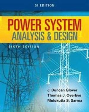 Power system analysis & design; J. Duncan Glover; 2017