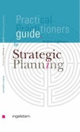 Practical practitioners guide to Strategic planning; Anders Ingelstam; 2010