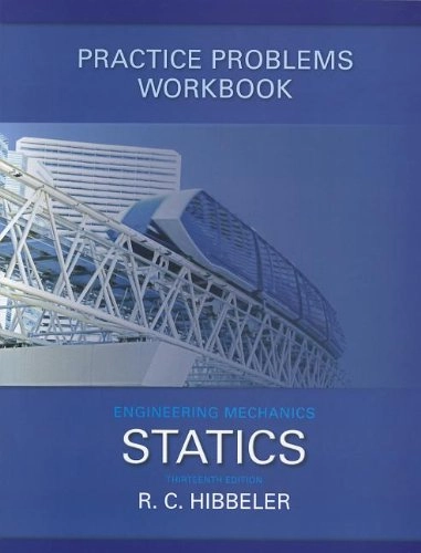 Practice Problems Workbook for Engineering Mechanics; Russell C. Hibbeler; 2012