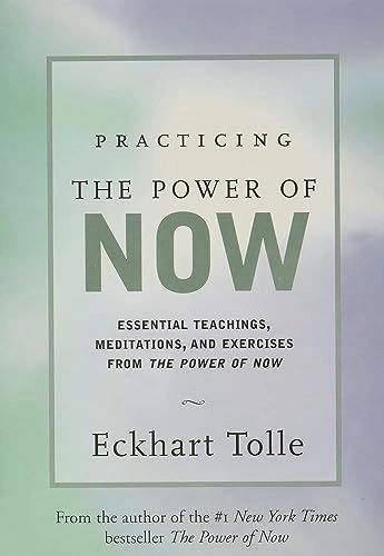 Practicing the Power of Now; Eckhart Tolle; 2001