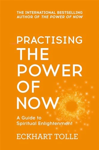 Practising The Power Of Now; Eckhart Tolle; 2002